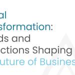 Digital Transformation: Trends and Predictions Shaping the Future of Business