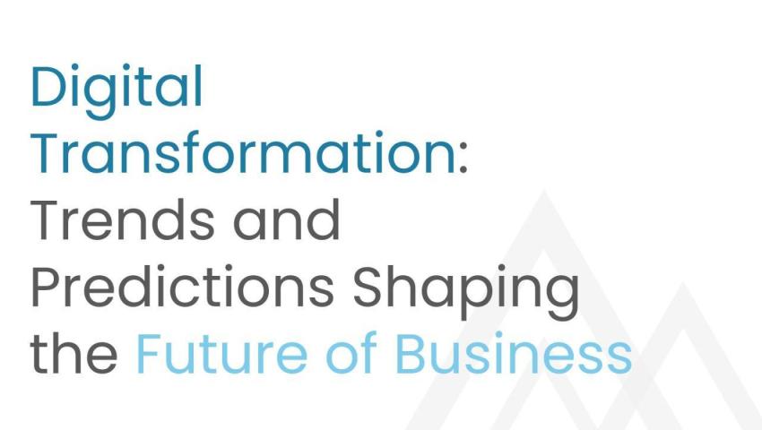 Digital Transformation: Trends and Predictions Shaping the Future of Business